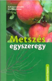Záhrada - Ostatné Metszés egyszeregy - A gyümölcsfák metszése - Rolf Heinzelmann