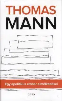 Eseje, úvahy, štúdie Egy apolitikus ember elmélkedései - Thomas Mann