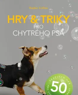Psy, kynológia Hry & triky pro chytrého psa - Sophie Collins