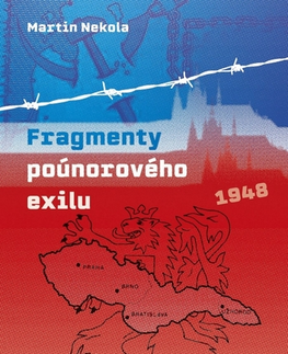 Slovenské a české dejiny Fragmenty poúnorového exilu - Martin Nekola