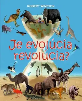 Pre deti a mládež - ostatné Je evolúcia revolúcia? - Robert Winston,Marína Polonská