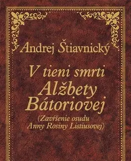 Historické romány V tieni smrti Alžbety Bátoriovej - Andrej Štiavnický