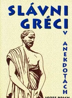 Citáty, výroky, aforizmy, príslovia, porekadlá Slávni Gréci v anekdotách - Resch Jozef