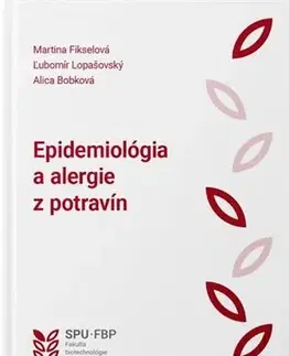 Medicína - ostatné Epidemiológia a alergie z potravín - Ľubomír Lopašovský,Martina Fikselová,Alica Bobková