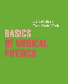 Astronómia, vesmír, fyzika Basics of Medical Physics - Daniel Jirák,František Vítek