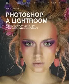 Fotografovanie, digitálna fotografia Photoshop a Lightroom kreativní obrazové styly pro profesionální vzhled fotografií - DomQuichotte