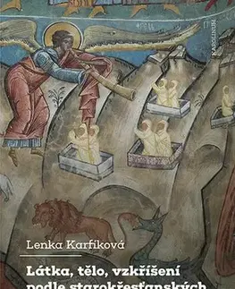 Pre vysoké školy Látka, tělo, vzkříšení podle starokřesťanských autorů - Lenka Karfíková