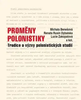 Sociológia, etnológia Proměny polonistiky - Michala Benešová,Rusin Dybalská Renata,Lucie Zakopalová