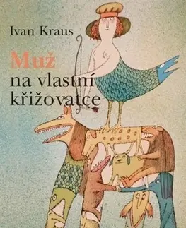 Humor a satira Muž na vlastní křižovatce - Ivan Kraus