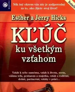 Duchovný rozvoj Kľúč ku všetkým vzťahom - Esther Hicks,Jerry Hicks,Zuzana Šestáková