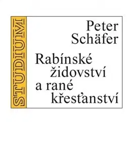 Náboženstvo - ostatné Rabínské židovství a rané křesťanství - Peter Schäfer