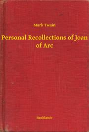 Svetová beletria Personal Recollections of Joan of Arc - Mark Twain
