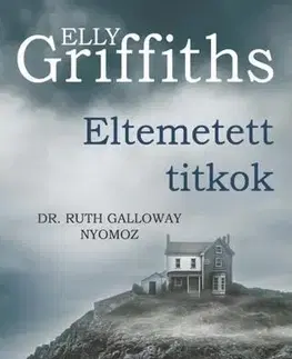 Detektívky, trilery, horory Eltemetett titkok - Elly Griffiths