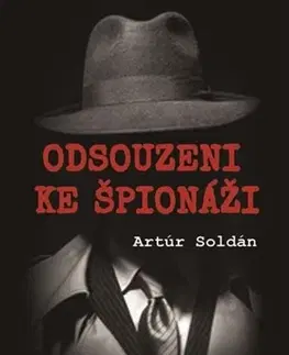 Špionáž a spravodajské služy Odsouzeni ke špionáži - Artúr Soldán