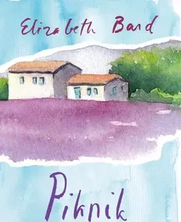 Skutočné príbehy Piknik v Provence - Elizabeth Bard