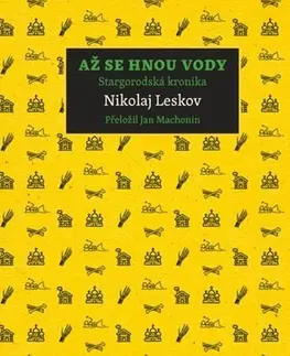 Historické romány Až se hnou vody: Stargorodská kronika - Nikolaj Leskov,Jan Machonin