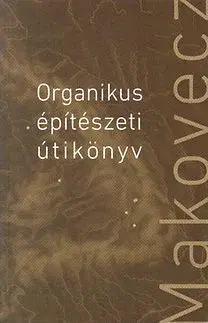 Odborná a náučná literatúra - ostatné Organikus építészeti útikönyv - Imre Makovecz