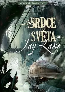 Sci-fi a fantasy Srdce světa - Jay Lake,Andrea Peprlová