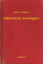 Svetová beletria Ashton-Kirk, Investigator - McIntyre John T.