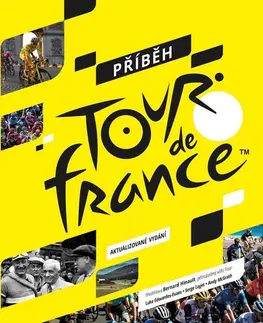 Beh, bicyklovanie, plávanie Příběh Tour de France - Serge Laget,Luke Edwardes - Evans,Andy McGrath,Michael Talián