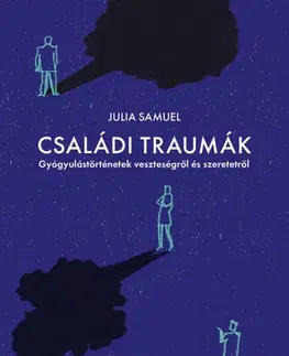 Psychológia, etika Családi traumák - Julia Samuel