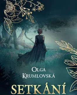 Mystika, proroctvá, záhady, zaujímavosti Setkání s tajemnem - Olga Krumlovská
