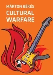 Sociológia, etnológia Cultural Warfare - Márton Békés
