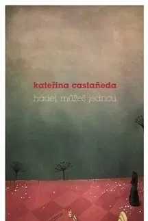 Novely, poviedky, antológie Hádej, můžeš jednou - Kateřina Castaneda