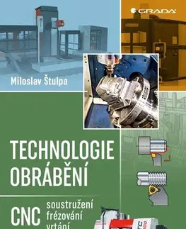 Veda, technika, elektrotechnika Technologie obrábění - Miloslav Stulpa
