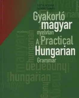 Učebnice - ostatné Gyakorló magyar nyelvtan + szójegyzék / A Practic - Tamás Görbe,Kolektív autorov