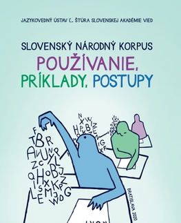 Literárna veda, jazykoveda Slovenský národný korpus - používanie, príklady, postupy - Kolektív autorov