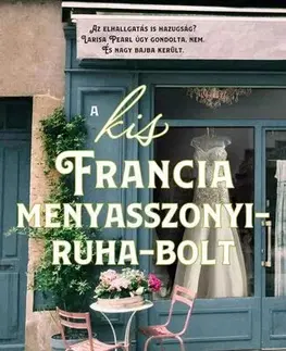 Svetová beletria A kis francia menyasszonyiruha-bolt - Jennifer Dupee,Veronika Farkas