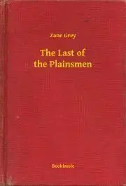 Svetová beletria The Last of the Plainsmen - Zane Grey