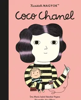 História Kicsikből NAGYOK - Coco Chanel - Isabel Sanchez Vegara