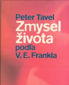 Filozofia Zmysel života podľa V.E.Frankla - Peter Tavel