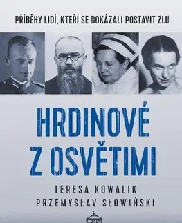 Druhá svetová vojna Hrdinové z Osvětimi - Teresa Kowalik,Przemyslaw Slowiński