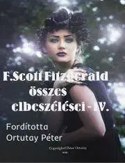 Beletria - ostatné Fitzgerald összes elbeszélései-IV. - Francis Scott Fitzgerald