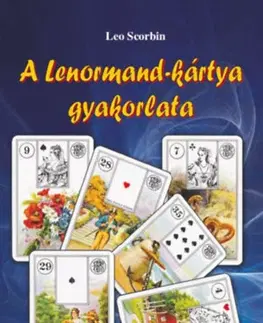 Veštenie, tarot, vykladacie karty A Lenormand-kártya gyakorlata - Leo Scorbin