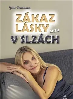 Česká beletria Zákaz lásky aneb v slzách - Julie Franková