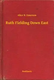 Svetová beletria Ruth Fielding Down East - Emerson Alice B.