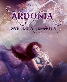 Sci-fi a fantasy Ardónia - svetlo a temnota - Petronela Stachová