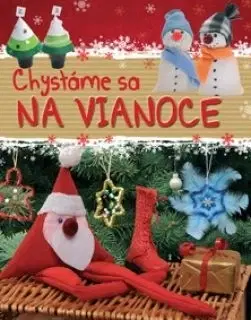 Vianočné ozdoby, advent Chystáme sa na Vianoce - Kolektív autorov