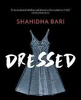 Dizajn, úžitkové umenie, móda Dressed: The Philosophy of Clothes - Shahidha Bari