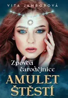 Slovenská beletria Zpověď čarodějnice 2: Amulet štěstí - Vita Jamborová