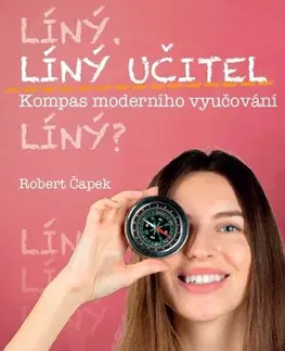 Pedagogika, vzdelávanie, vyučovanie Líný učitel - Kompas moderního učitele - Robert Čapek