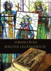 Svetová beletria Magyar legendárium - Cécile Tormay
