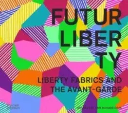 Dejiny, teória umenia FuturLiberty: Liberty Fabrics and the Avant Garde - Ester Coen,Richard Cork