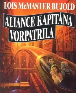 Sci-fi a fantasy Aliance kapitána Vorpatrila - Lois McMaster Bujold