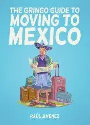 Hobby - ostatné The Gringo Guide To Moving To Mexico - Jiménez Raúl