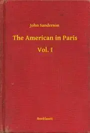 Svetová beletria The American in Paris - Vol. I - Sanderson John